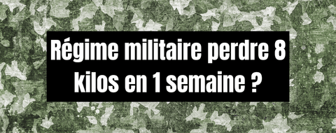 Régime militaire perdre 8 kilos en 1 semaine ?