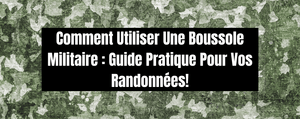 Comment Utiliser Une Boussole Militaire : Guide Pratique Pour Vos Randonnées!