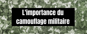 L'importance du camouflage militaire